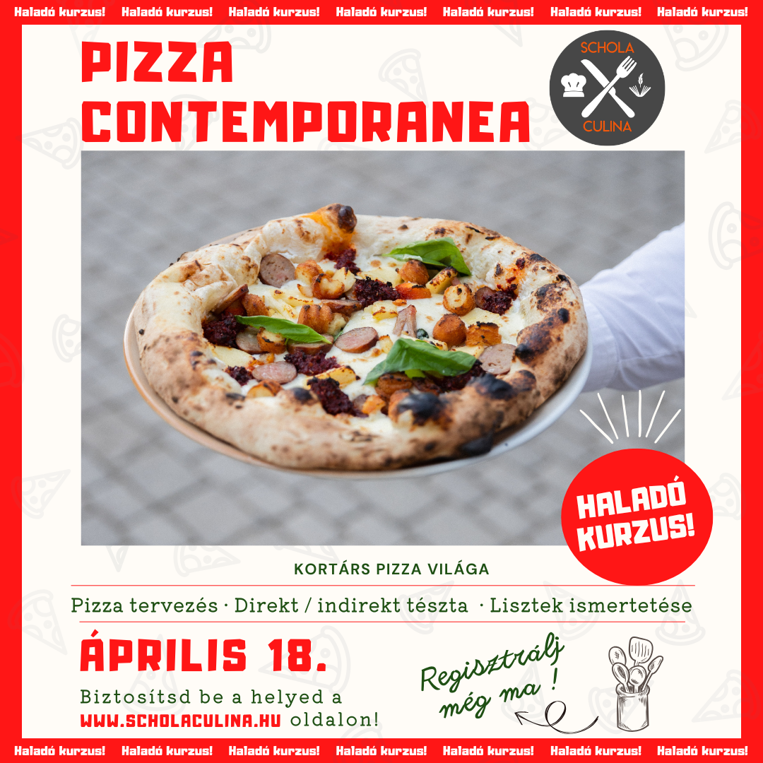 Pizza Contemporanea PIZZA HALADÓ kurzus: Április 18. 10:00 – 14:00 között
